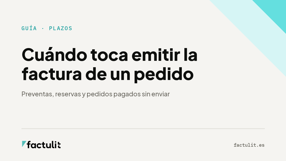 Cuándo toca emitir la factura de un pedido: preventas, reservas y pedidos pagados sin enviar